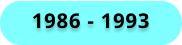 1986 - 1993