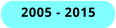 2005 - 2015